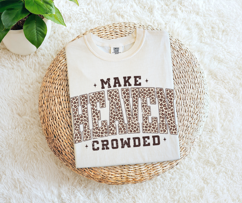 Make Heaven Crowded Tee