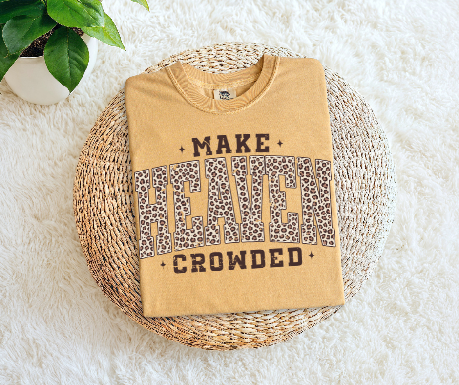 Make Heaven Crowded Tee